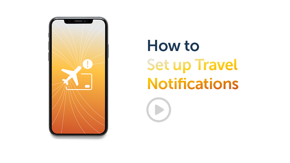 Banking Tips: How to Set up Travel Notifications